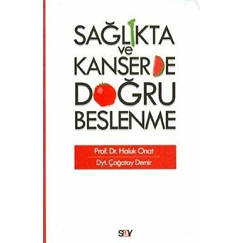 Sağlıkta Ve Kanserde Doğru Beslenme Haluk Onat