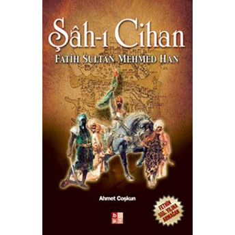 Şah-I Cihan Fatih Sultan Mehmed Han Ahmet Coşkun