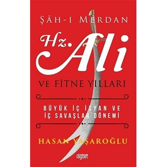 Şah-I Merdan Hz. Ali Ve Fitne Yılları Hasan Yaşaroğlu