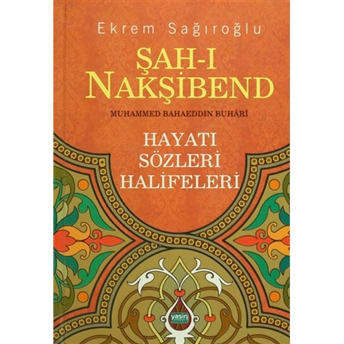 Şah-I Nakşibend : Muhammed Bahaeddin Buhari Ciltli Ekrem Sağıroğlu