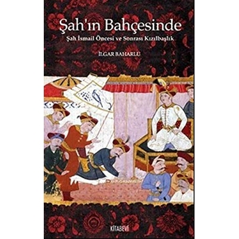 Şah’ın Bahçesinde Ilgar Baharlu