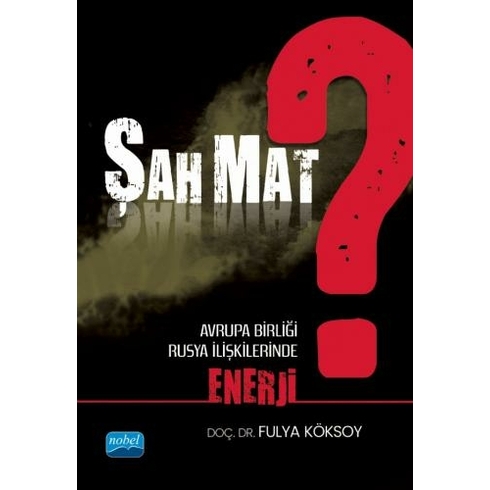 Şah Mat? Avrupa Birliği - Rusya Ilişkilerinde Enerji