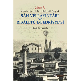 Şah Veli Ayintabi Ve Risaletü’l-Bedriyye’si