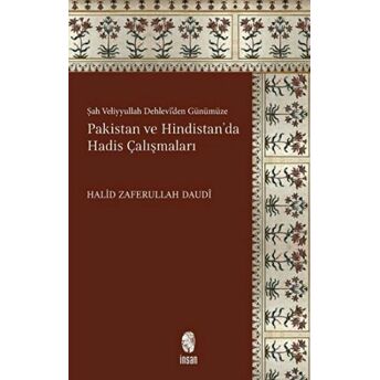 Şah Veliyyullah Dehlevi'den Günümüze Pakistan Ve Hindistan'da Hadis Çalışmaları Halid Zaferullah Daudi