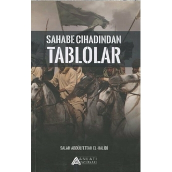 Sahabe Cihadından Tablolar - Alah Abdulfettah El- Halidi