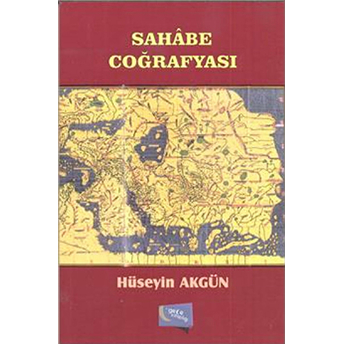 Sahabe Coğrafyası Hüseyin Akgün