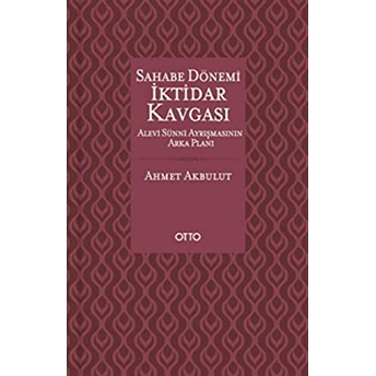 Sahabe Dönemi Iktidar Kavgası (Ciltli)