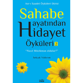 Sahabe Hayatından Hidayet Öyküleri 2 Selçuk Yıldırım