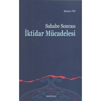 Sahabe Sonrası Iktidar Mücadelesi Şaban Öz