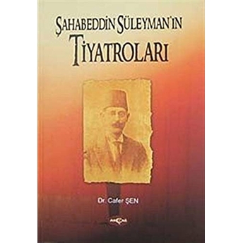 Şahabeddin Süleyman’ın Tiyatroları Cafer Şen