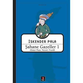 Şahane Gazeller 1 - Ahmet Paşa, Necati, Fuzuli Iskender Pala