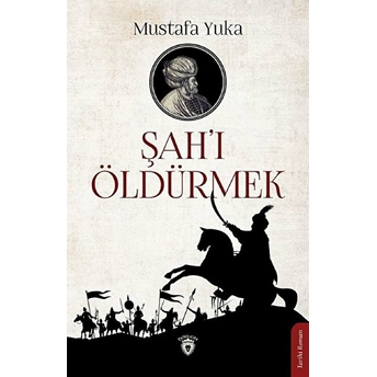 Şah'ı Öldürmek Mustafa Yuka