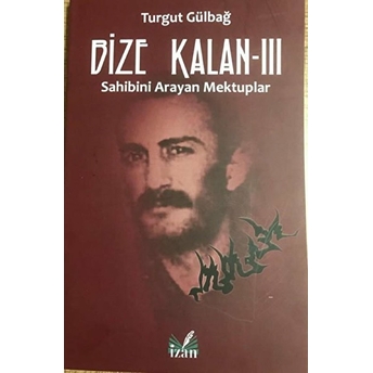 Sahibini Arayan Mektuplar - Bize Kalan 3 - Turgut Gülbağ