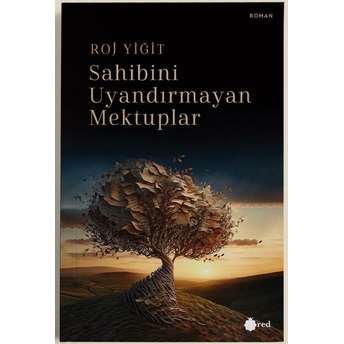 Sahibini Uyandırmayan Mektuplar Roj Yiğit