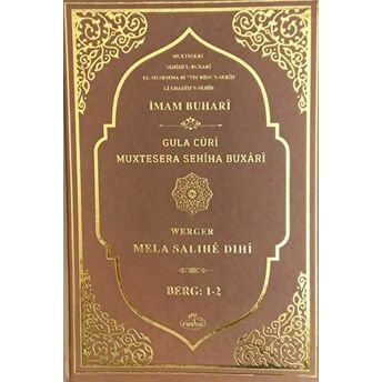 Sahihi Buhari Muhtasarı - Tecrid-I Sahih Kürtçe Tercümesi Gula Curi Muxtesera Sehiha Buxari Imam Buhari