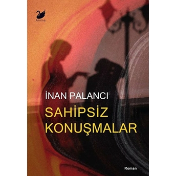 Sahipsiz Konuşmalar - Inan Palancı