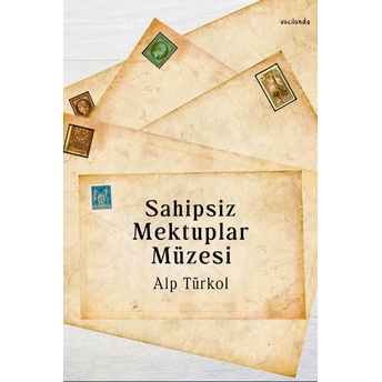 Sahipsiz Mektuplar Müzesi Alp Türkol