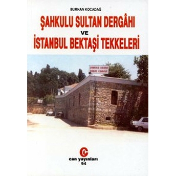 Şahkulu Sultan Dergahı Ve Istanbul Bektaşi Tekkeleri