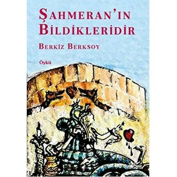 Şahmeran’ın Bildikleridir Berkiz Berksoy