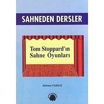 Sahneden Dersler Tom Stoppard’ın Sahne Oyunları Mehmet Takkaç