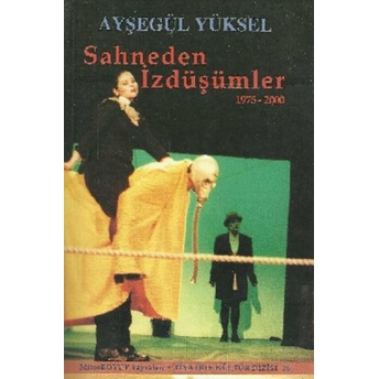 Sahneden Izdüşümler 1975 - 2000 Ayşegül Yüksel