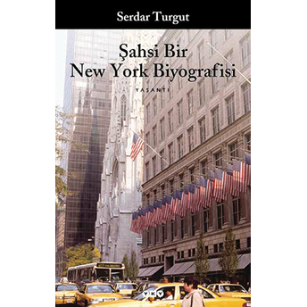 Şahsi Bir New York Biyografisi Serdar Turgut