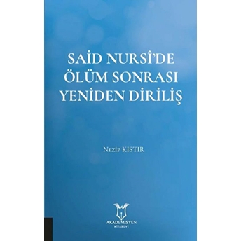 Said Nursi’de Ölüm Sonrası Yeniden Diriliş - Nezip Kıstır