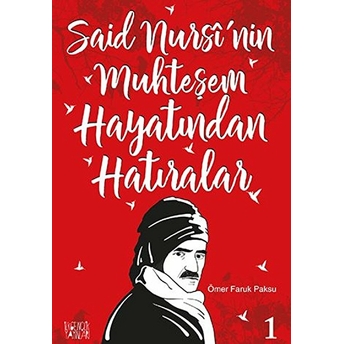 Said Nursi'nin Muhteşem Hayatından Hatıralar 1 Ömer Faruk Paksu