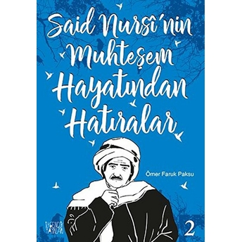 Said Nursi'nin Muhteşem Hayatından Hatıralar 2 Ömer Faruk Paksu