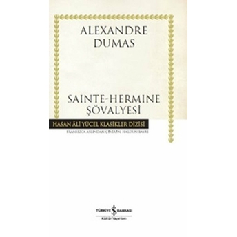 Sainte-Hermine Şövalyesi - Hasan Ali Yücel Klasikleri (Ciltli) Alexandre Dumas