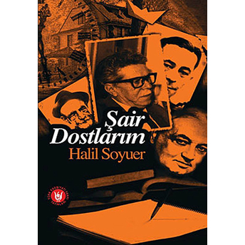 Şair Dostlarım Halil Soyuer