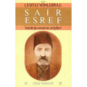 Şair Eşref / Hayatı, Sanatı, Yergileri Alpay Kabacalı