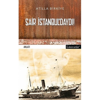 Şair Istanbul’daydı! Atilla Birkiye