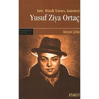 Şair, Mizah Yazarı, Gazeteci Yusuf Ziya Ortaç Selçuk Çıkla