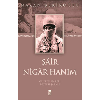 Şair Nigar Hanım Nazan Bekiroğlu