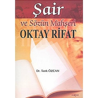 Şair Ve Sözün Mahşeri Oktay Rıfat Tarık Özcan