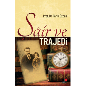 Şair Ve Trajedi Tarık Özcan