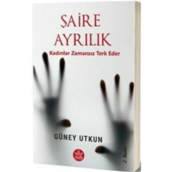 Şaire Ayrılık - Kadınlar Zamansız Terk Eder Güney Utkun