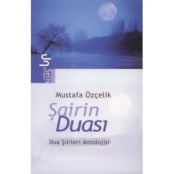 Şairin Duası Dua Şiirleri Antolojisi Mustafa Özçelik