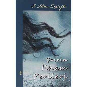 Şairin Ilham Perileri A. Altan Ekşioğlu