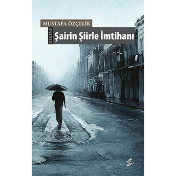 Şairin Şiirle Imtihanı-Mustafa Özçelik