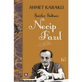 Şairler Sultanı - Necip Fazıl Ahmet Kabaklı