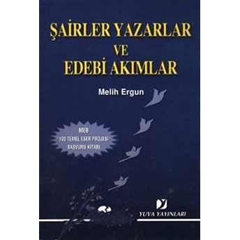 Şairler Yazarlar Ve Edebi Akımlar Melih Ergun