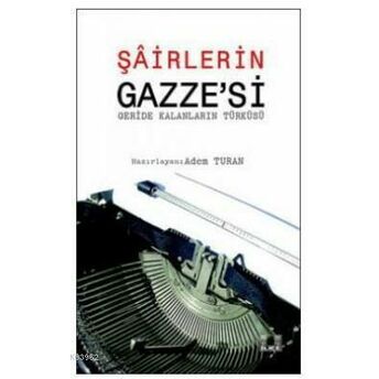 Şairlerin Gazze'si; (Geride Kalanların Türküsü)(Geride Kalanların Türküsü) Adem Turan