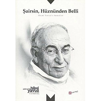 Şairsin Hüznünden Belli - Hilmi Yavuza Armağan