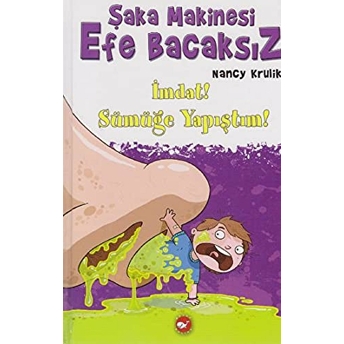 Şaka Makinesi Efe Bacaksız / Imdat Sümüğe Yapıştım Nancy Krulik