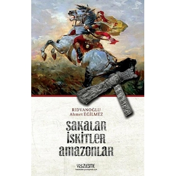 Sakalar Iskitler Amazonlar Ahmet Eğilmez Rıdvanoğlu