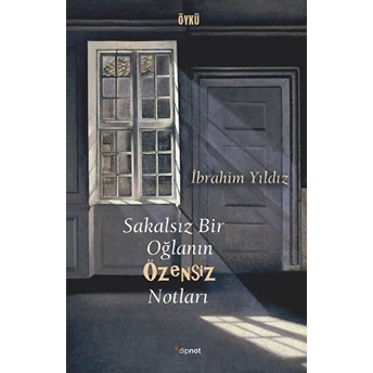 Sakalsız Bir Oğlanın Özensiz Notları Ibrahim Yıldız