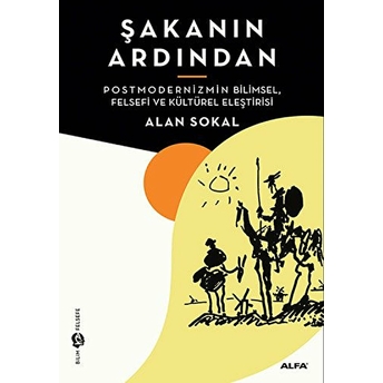 Şakanın Ardından - (Postmodernizmin Bilimsel, Felsefi Ve Kültürel Eleştirisi) - Alan Sokal