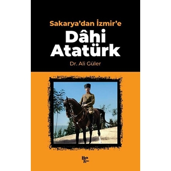 Sakarya'dan Izmir'e Dahi Atatürk Ali Güler